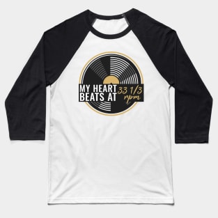 My heart beats at 33 1/3 rpm, Vinyl Collectors, Music Lovers Baseball T-Shirt